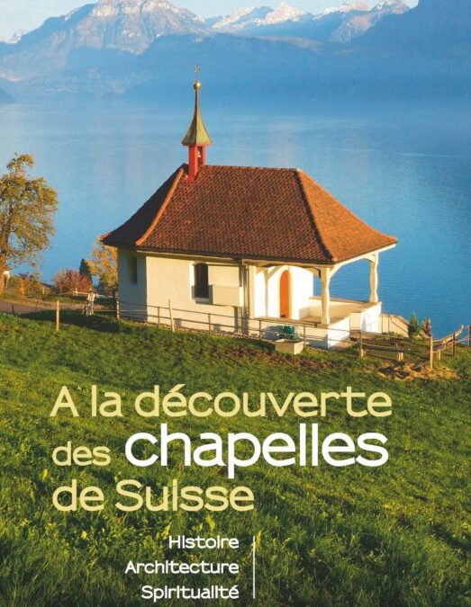 A la découverte des chapelles de Suisse par Claude Quartier